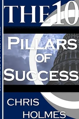 Cei 10 piloni ai succesului - The 10 Pillars Of Success
