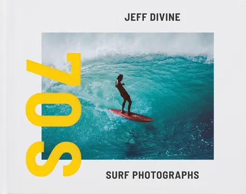 Jeff Divine: Fotografii de surf din anii '70 - Jeff Divine: 70s Surf Photographs