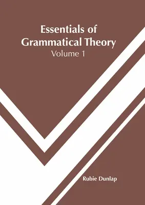 Bazele teoriei gramaticale: Volumul 1 - Essentials of Grammatical Theory: Volume 1