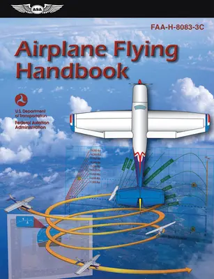 Manual de zbor pentru avioane: Faa-H-8083-3c (Administrația Federală a Aviației (FAA)/Av) - Airplane Flying Handbook: Faa-H-8083-3c (Federal Aviation Administration (FAA)/Av)
