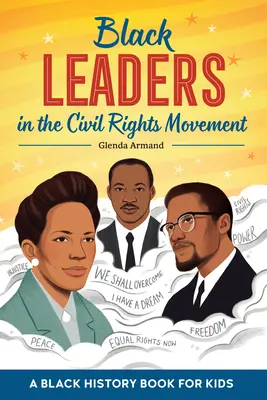 Lideri de culoare în mișcarea pentru drepturile civile: O carte de istorie neagră pentru copii - Black Leaders in the Civil Rights Movement: A Black History Book for Kids