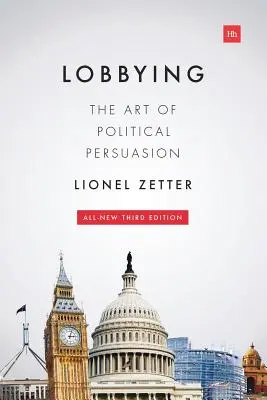 Lobbying: Arta persuasiunii politice - Lobbying: The Art of Political Persuasion