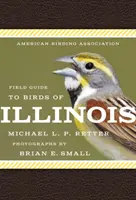 Ghidul de teren al Asociației americane pentru observarea păsărilor din Illinois - American Birding Association Field Guide to Birds of Illinois