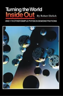 Întoarcerea lumii pe dos și alte 174 de demonstrații simple de fizică - Turning the World Inside Out and 174 Other Simple Physics Demonstrations