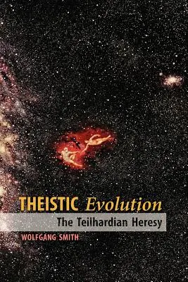 Evoluția teistă: Erezia teilhardiană - Theistic Evolution: The Teilhardian Heresy