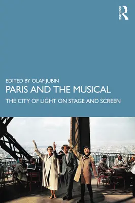 Paris și musicalul: Orașul luminii pe scenă și pe ecran - Paris and the Musical: The City of Light on Stage and Screen