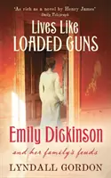 Viețile ca pistoalele încărcate - Emily Dickinson și disputele din familia ei - Lives Like Loaded Guns - Emily Dickinson and Her Family's Feuds