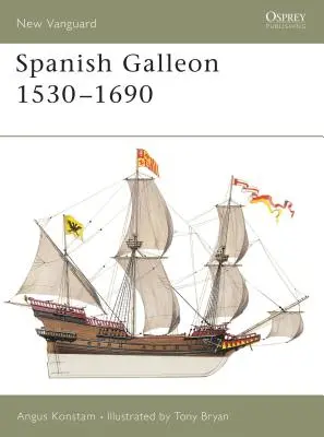 Galeonul spaniol 1530-1690 - Spanish Galleon 1530-1690