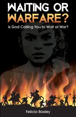 Așteptare sau război? Îți spune Dumnezeu să aștepți sau să te războiești? - Waiting or Warfare?: Is God Telling You to Wait or War?