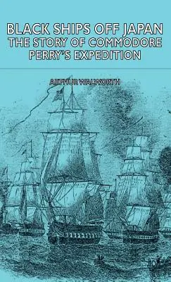 Black Ships Off Japan - The Story of Commodore Perry's Expedition
