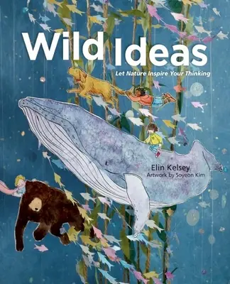Idei sălbatice: Lăsați natura să vă inspire gândirea - Wild Ideas: Let Nature Inspire Your Thinking