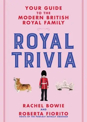 Royal Trivia: Ghidul tău pentru familia regală britanică modernă - Royal Trivia: Your Guide to the Modern British Royal Family