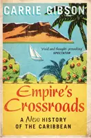 Empire's Crossroads - O nouă istorie a Caraibelor - Empire's Crossroads - A New History of the Caribbean