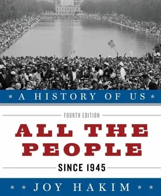 A History of Us: All the People: Din 1945 a History of Us Book Ten - A History of Us: All the People: Since 1945 a History of Us Book Ten