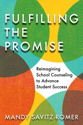Îndeplinirea promisiunii: Reimaginarea consilierii școlare pentru a promova succesul elevilor - Fulfilling the Promise: Reimagining School Counseling to Advance Student Success