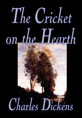 The Cricket on the Hearth de Charles Dickens, Ficțiune, Literatură - The Cricket on the Hearth by Charles Dickens, Fiction, Literary