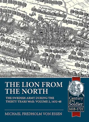 Leul din nord: Volumul 2: Armata suedeză în timpul războiului de treizeci de ani, 1632-1648 - The Lion from the North: Volume 2, the Swedish Army During the Thirty Years War 1632-48