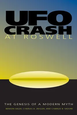 Accidentul OZN de la Roswell: Geneza unui mit modern - UFO Crash at Roswell: The Genesis of a Modern Myth