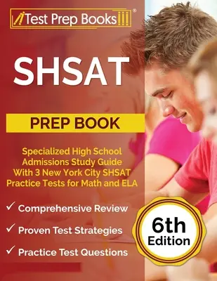 SHSAT Prep Book: Ghid de studiu pentru admiterea la liceul specializat cu 3 teste practice SHSAT din New York pentru matematică și ELA [ediția a 6-a - SHSAT Prep Book: Specialized High School Admissions Study Guide With 3 New York City SHSAT Practice Tests for Math and ELA [6th Edition