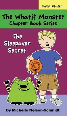 Seria de cărți cu capitole The Whatif Monster: Secretul petrecerii în pijamale: The Sleepover Secret - The Whatif Monster Chapter Book Series: The Sleepover Secret