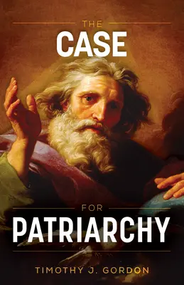Argumentul în favoarea patriarhatului - The Case for Patriarchy