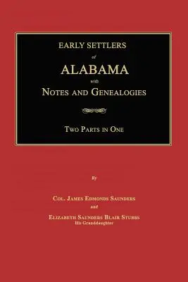 Primii coloniști din Alabama: Cu note și genealogii - Early Settlers of Alabama: With Notes and Genealogies