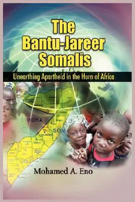 Bantu - Jareer Somali: Descoperirea apartheidului în Cornul Africii - The Bantu - Jareer Somali: Unearthing Apartheid in the Horn of Africa