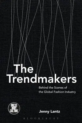 The Trendmakers: În culisele industriei mondiale a modei - The Trendmakers: Behind the Scenes of the Global Fashion Industry