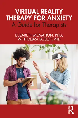 Terapia realității virtuale pentru anxietate: Un ghid pentru terapeuți - Virtual Reality Therapy for Anxiety: A Guide for Therapists
