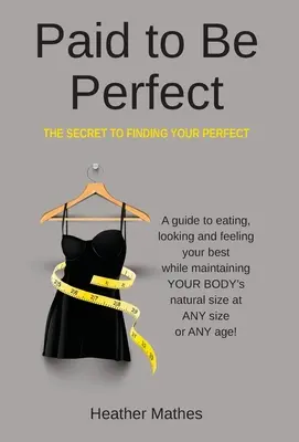 Plătit să fii perfect: Secretul găsirii perfecțiunii tale - Paid to Be Perfect: The Secret to Finding Your Perfect