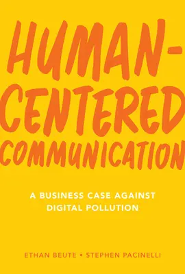 Human-Centered Communication: Un argument comercial împotriva poluării digitale - Human-Centered Communication: A Business Case Against Digital Pollution