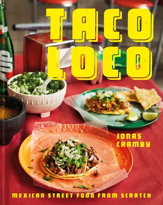 Taco Loco: Mexican Street Food de la zero - Taco Loco: Mexican Street Food from Scratch
