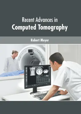 Avansuri recente în tomografia computerizată - Recent Advances in Computed Tomography