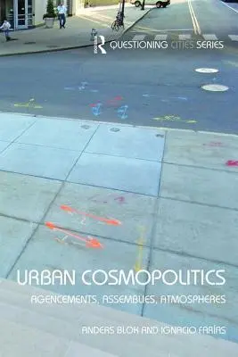 Cosmopolitică urbană: Agenții, adunări, atmosfere - Urban Cosmopolitics: Agencements, assemblies, atmospheres