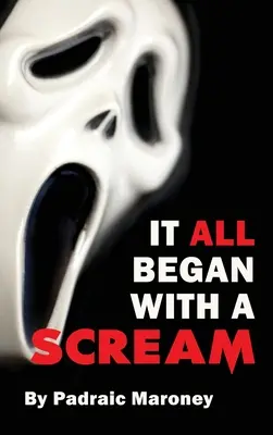 Totul a început cu un țipăt (hardback) - It All Began With A Scream (hardback)