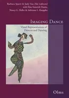 Imaging Dance - Visual Representations of Dancers & Dancing. Editat de Barbara Sparti & Judy Van Zile cu Elsie Ivancich Dunin, Nancy G Heller & Adr - Imaging Dance - Visual Representations of Dancers & Dancing. Edited by Barbara Sparti & Judy Van Zile with Elsie Ivancich Dunin, Nancy G Heller & Adr