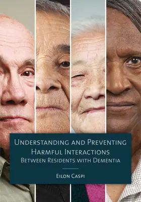 Înțelegerea și prevenirea interacțiunilor dăunătoare între rezidenții cu demență - Understanding and Preventing Harmful Interactions Between Residents with Dementia