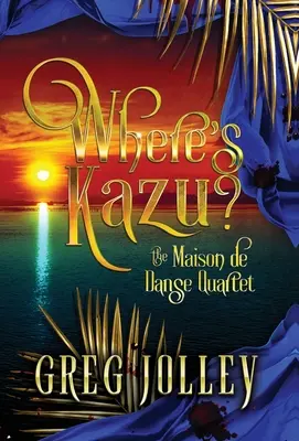 Unde este Kazu? Book One of the Maison de Danse Quartet - Where's Kazu?: Book One of the Maison de Danse Quartet