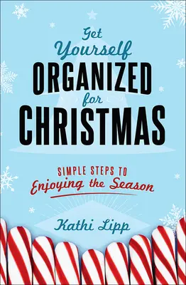 Organizează-te pentru Crăciun: Pași simpli pentru a vă bucura de sezon - Get Yourself Organized for Christmas: Simple Steps to Enjoying the Season