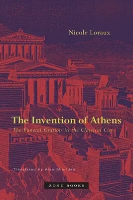Invenția Atenei: Orația funerară în orașul clasic - The Invention of Athens: The Funeral Oration in the Classical City