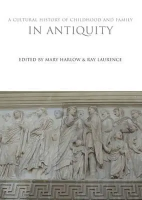 O istorie culturală a copilăriei și a familiei în Antichitate - A Cultural History of Childhood and Family in Antiquity