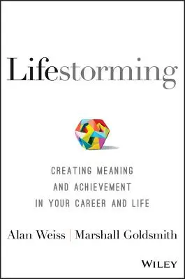 Lifestorming: Crearea de sens și realizări în carieră și în viață - Lifestorming: Creating Meaning and Achievement in Your Career and Life
