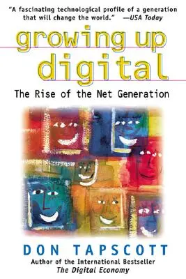 Growing Up Digital: Ascensiunea generației Net - Growing Up Digital: The Rise of the Net Generation