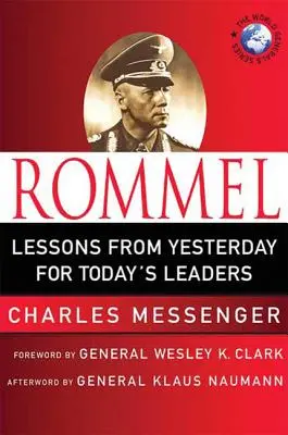 Rommel: Lecții de ieri pentru liderii de azi: Lecții de leadership de la vulpea deșertului - Rommel: Lessons from Yesterday for Today's Leaders: Leadership Lessons from the Desert Fox