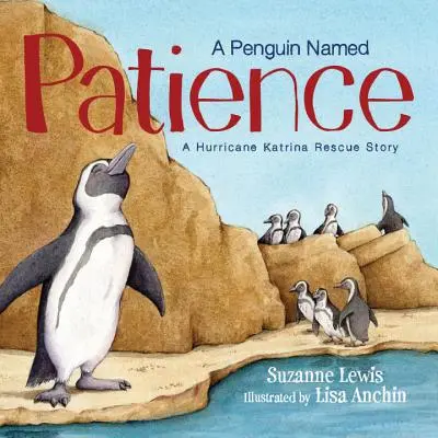 Un pinguin numit Patience: O poveste de salvare după uraganul Katrina - A Penguin Named Patience: A Hurricane Katrina Rescue Story