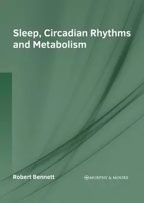 Somnul, ritmurile circadiene și metabolismul - Sleep, Circadian Rhythms and Metabolism