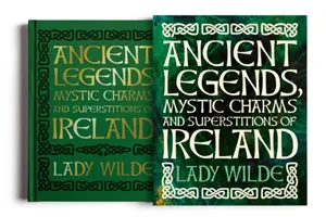 Legende antice, farmece mistice și superstiții din Irlanda - Ancient Legends, Mystic Charms and Superstitions of Ireland