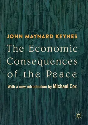Consecințele economice ale păcii: Cu o nouă introducere de Michael Cox - The Economic Consequences of the Peace: With a New Introduction by Michael Cox