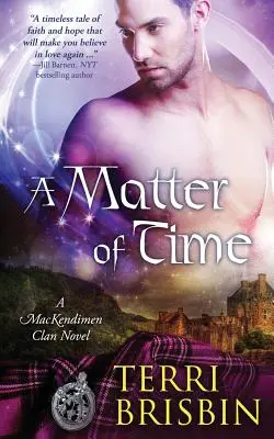 O chestiune de timp: Un roman al clanului MacKendimen - A Matter of Time: A MacKendimen Clan Novel