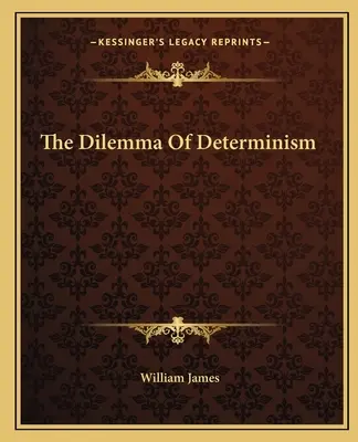 Dilema determinismului (The Dilemma of Determinism) - The Dilemma of Determinism